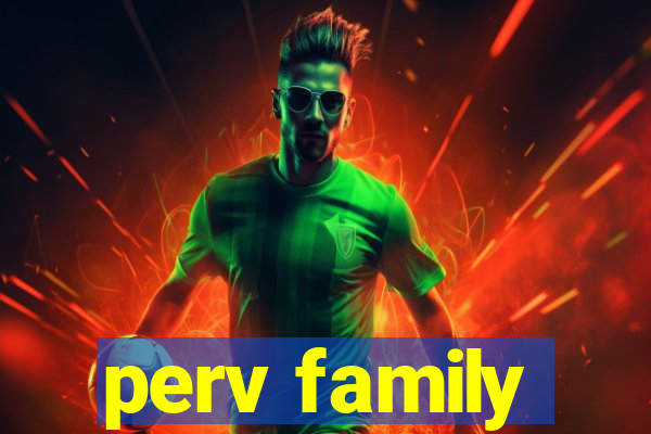 perv family
